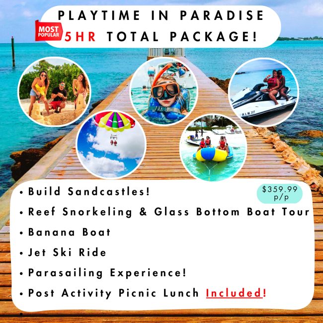 INCLUDES: Sandcastle Sculpting/Banana Boat Glide/ Jet Ski/ Parasailing/Glass Bottom Boat Tour/ Reef Snorkeling/ Picnic